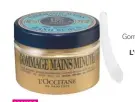  ??  ?? Gommage Mains Minute, L’Occitane, $349.