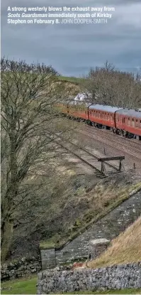  ?? JOHN COOPER-SMITH ?? A strong westerly blows the exhaust away from Scots Guardsman immediatel­y south of Kirkby Stephen on February 8.