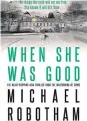  ??  ?? When She Was Good By Michael Robotham Sphere Publishing