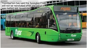  ?? ?? Trentbarto­n has said the Spondon Flyer will not be reinstated after the service was halted last November
