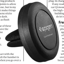  ??  ?? BELOW The Spigen magnetic car mount is simple, effective and cheap