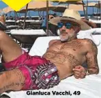  ??  ?? Gianluca Vacchi, 49