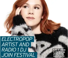  ?? ?? Katy B will be in the line-up at the Pride launch party