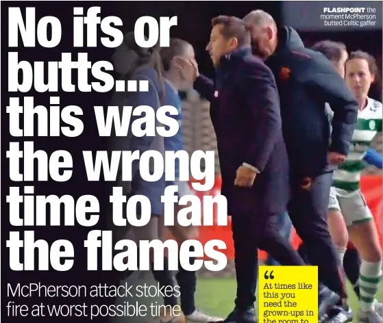  ?? ?? FLASHPOINT the moment McPherson butted Celtic gaffer