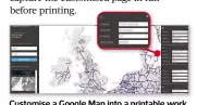  ??  ?? Customise a Google Map into a printable work of art - a great gift idea