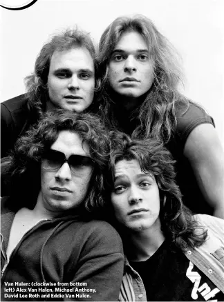  ??  ?? Van Halen: (clockwise from bottom left) Alex Van Halen, Michael Anthony, David Lee Roth and Eddie Van Halen.