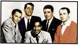  ??  ?? The hard-partying Rat Pack (from left, in 1960) of Frank Sinatra, Dean Martin, Sammy Davis Jr., Peter Lawford and Joey Bishop might’ve run into trouble, says Martin’s daughter Deana (below), if they could have carried on with their act in the time of...