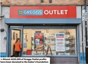  ?? ?? > Almost £650,000 of Greggs Outlet profits have been donated to the baker’s foundation