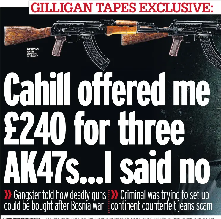  ??  ?? AK47S were ‘left on streets’ WEAPONS