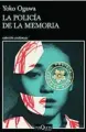  ??  ?? ★★★★ «La policía de la memoria» Yoko Ogawa TUSQUETS 400 páginas, 20 euros