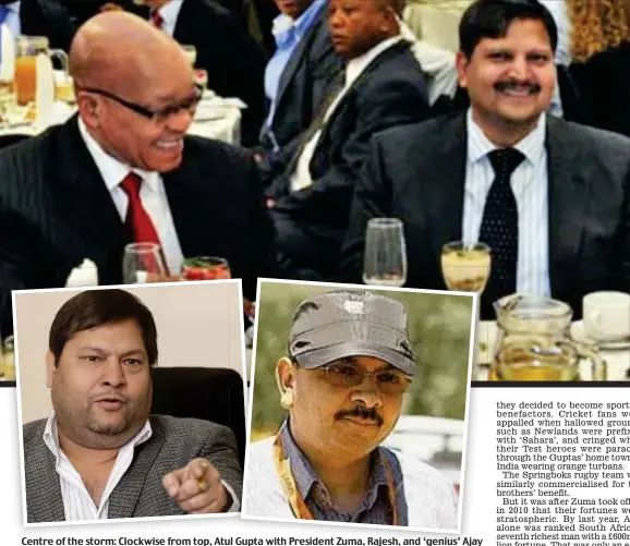  ??  ?? Centre of the storm: Clockwise from top, Atul Gupta with President Zuma, Rajesh, and ‘genius’ Ajay