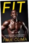  ??  ?? Fit: Smash Your Goals and Stay Strong for Life by Paul Olima is published by Simon & Schuster at £14.99