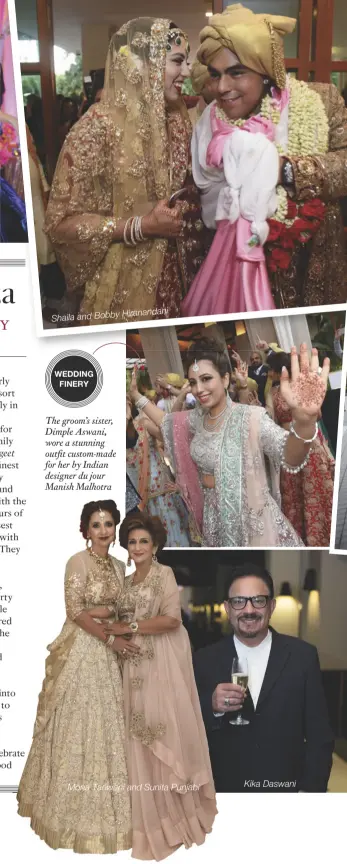  ??  ?? Hiranandan­i Shaila and Bobby The groom’s sister, Dimple Aswani, wore a stunning outfit custom-made for her by Indian designer du jour Manish Malhotra Mona Tanwani and Sunita Punjabi Kika Daswani