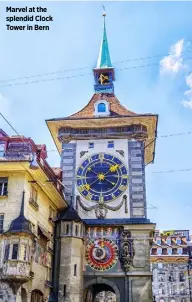  ?? ?? Marvel at the splendid Clock Tower in Bern