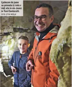  ?? FOTO: IZTOK MEDJA ?? Ljubezen do jame se prenaša iz roda v rod; oče in sin Janez in Toni Cantarutti.