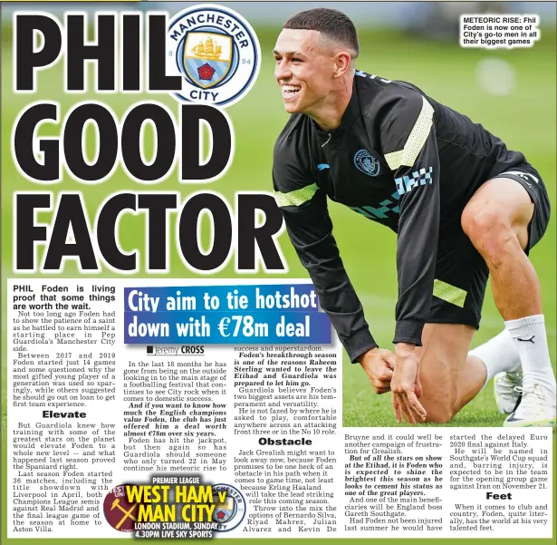  ?? ?? METEORIC RISE: Fhil Foden is now one of City’s go-to men in all their biggest games