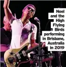  ??  ?? Noel and the High Flying Birds performing in Brisbane, Australia in 2019