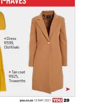  ??  ?? Tan coat R925, Truworths