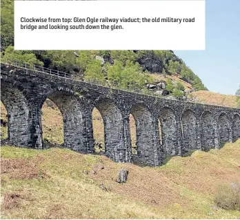  ??  ?? Clockwise from top: Glen Ogle railway viaduct; the old military road bridge and looking south down the glen.