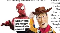  ?? ?? Spider-Man and Woody have all kids covered