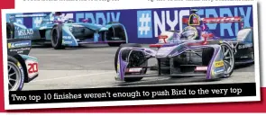 ??  ?? to push Bird to the very top Two top 10 finishes weren’t enough