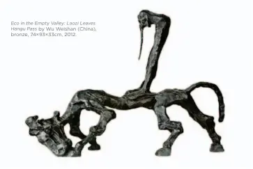  ??  ?? Eco in the Empty Valley: Laozi Leaves Hangu Pass by Wu Weishan (China), bronze, 74×93×33cm, 2012.