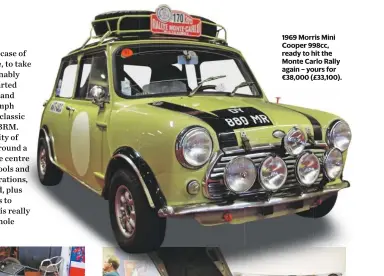  ??  ?? 1969 Morris Mini Cooper 998cc, ready to hit the Monte Carlo Rally again – yours for €38,000 (£33,100).