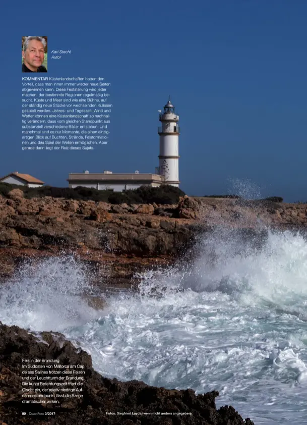  ??  ?? Fotos: Siegfried Layda (wenn nicht anders angegeben) Fels in der Brandung Im Südosten von Mallorca am Cap de ses Salines trotzen diese Felsen und der Leuchtturm der Brandung. Die kurze Belichtung­szeit friert die Gischt ein, der relativ niedrige...