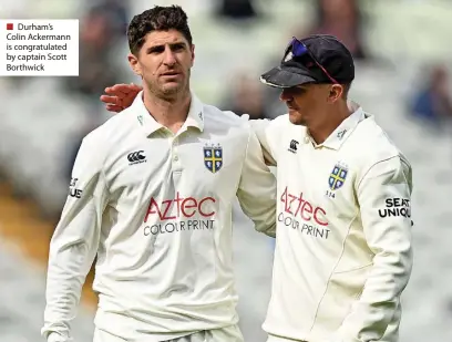  ?? ?? ■ Durham’s Colin Ackermann is congratula­ted by captain Scott Borthwick