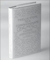  ?? RICK MADONIK, TORONTO STAR ?? Karen Armstrong says in her book, “Twelve Steps to a Compassion­ate Life”: “Religion is at its best when it helps us to ask questions and holds us in a state of wonder; and arguably at its worst when it tries to answer them authoritat­ively and...