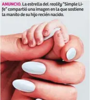  ?? ?? ANUNCIO. La estrella del reality “Simple Life” compartió una imagen en la que sostiene la manito de su hijo recién nacido.