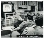  ??  ?? LOS HIJOS DE SAM (NETFLIX)