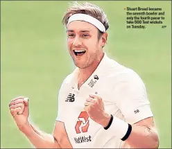  ?? AFP ?? Stuart Broad became the seventh bowler and only the fourth pacer to take 500 Test wickets on Tuesday.