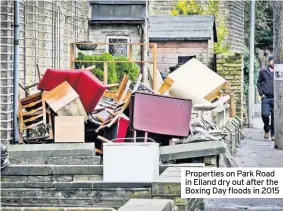  ??  ?? Properties on Park Road in Elland dry out after the Boxing Day floods in 2015