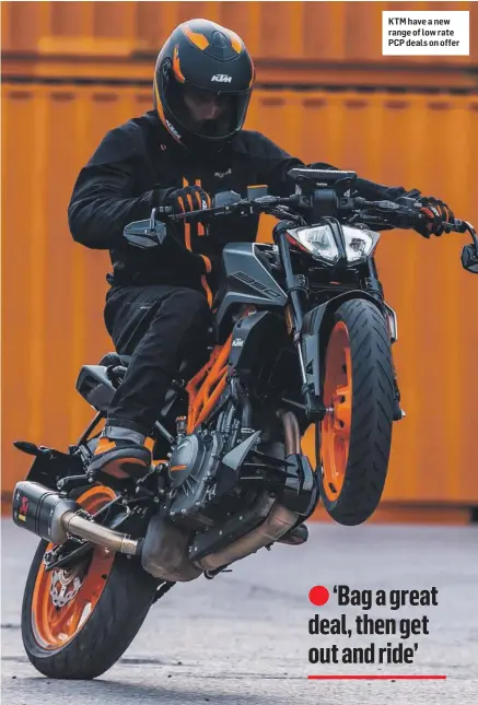  ?? ?? KTM have a new range of low rate PCP deals on offer