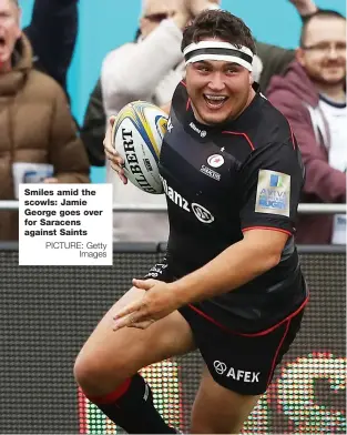  ?? PICTURE: Getty Images ?? Smiles amid the scowls: Jamie George goes over for Saracens against Saints