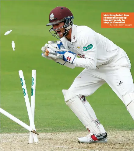  ?? PICTURE: Getty Images ?? Watching brief: Ben Foakes must keep himself ready to step in if needed