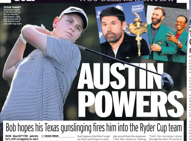  ??  ?? TEXAS TARGET MacIntyre hopes to hit top form so he can impress Harrington, right, and maybe get to The Masters and play with top stars