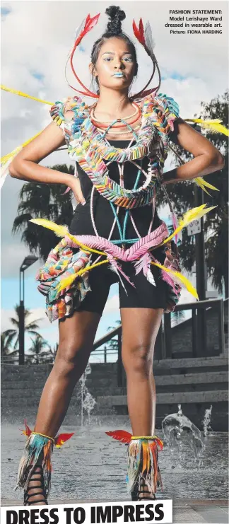  ?? FASHION STATEMENT: Model Lerishaye Ward dressed in wearable art. ??