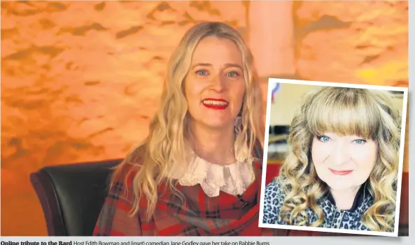  ??  ?? Online tribute to the Bard Host Edith Bowman and (inset) comedian Jane Godley gave her take on Rabbie Burns