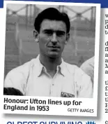  ?? GETTY IMAGES ?? Honour: Ufton lines up for England in 1953