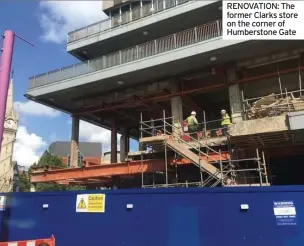  ??  ?? RENOVATION: The former Clarks store on the corner of Humberston­e Gate