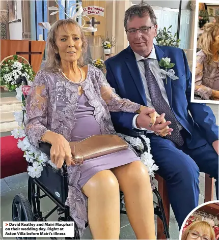  ?? ?? > David Keatley and Mairi Macphail on their wedding day. Right: at Aston Villa before Mairi’s illness