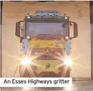  ?? ?? An Essex Highways gritter
allocated an extra £300,000 to deliver more maintenanc­e and emergency repairs during the next winter season.