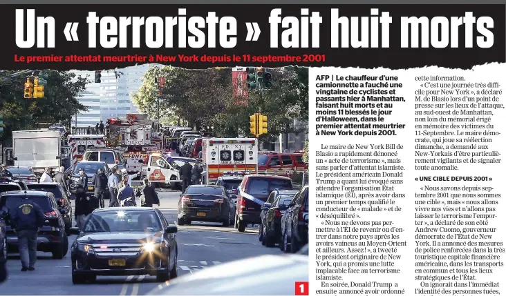  ?? PHOTOS AFP ET REUTERS ?? 1. et 2. Les services d’urgence ont rapidement été déployés, hier, à New York, après qu’un camion eut foncé sur des cyclistes et passants. 3. Des secouriste­s viennent en aide à cette jeune femme blessée lors de l’attaque menée par un homme au volant...