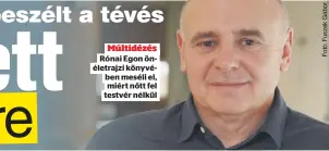  ??  ?? Múltidézés Rónai Egon ön
ben meséli el, miért nőtt fel