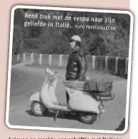  ?? FOTO PRIVÉCOLLE­CTIE ?? René trok met de vespa geliefde in Italië.
naar zijn