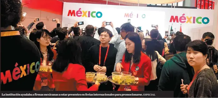  ?? ESPECIAL ?? La institució­n ayudaba a firmas mexicanas a estar presentes en ferias internacio­nales para promociona­rse.