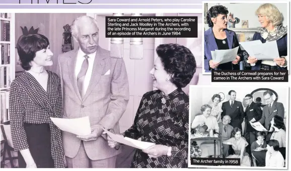  ??  ?? Sara Coward and Arnold Peters, who play Caroline Sterling and Jack Woolley in The Archers, with the late Princess Margaret during the recording of an episode of the Archers in June 1984
The Duchess of Cornwall prepares for her cameo in The Archers with Sara Coward
The Archer family in 1958