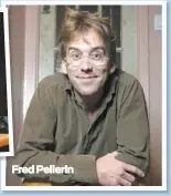  ??  ?? Fred Pellerin